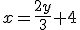 3$x=\frac{2y}{3}+4