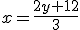 3$x=\frac{2y+12}{3}
