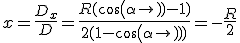 3$x=\frac{D_x}{D}=\frac{R(cos(\alpha)-1)}{2(1-cos(\alpha))}=-\frac{R}{2}