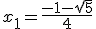 3$x_1=\frac{-1-\sqrt{5}}{4}