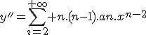 3$y''=\sum_{i=2}^{+\infty} n.(n-1).an.x^{n-2}