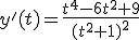 3$y'(t)=\frac{t^4-6t^2+9}{(t^2+1)^2}