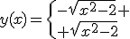 3$y(x)=\{-\sqrt{x^2-2} \\ \sqrt{x^2-2}