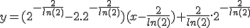 3$y=(2^{-\frac{2}{ln(2)}}-2.2^{-\frac{2}{ln(2)}})(x-\frac{2}{ln(2)})+\frac{2}{ln(2)}.2^{-\frac{2}{ln(2)}}