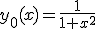 3$y_0(x)=\frac{1}{1+x^2}