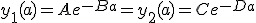 3$y_1(a)=Ae^{-Ba}=y_2(a)=Ce^{-Da}
