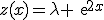 3$z(x)=\lambda exp{2x}