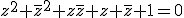 3$z^2+\bar{z}^2+z\bar{z}+z+\bar{z}+1=0