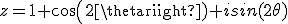 3$z=1+cos(2\theta)+isin(2\theta)