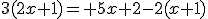 3(2x+1)= 5x+2-2(x+1)