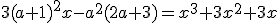 3(a+1)^2x-a^2(2a+3)=x^3+3x^2+3x