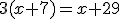 3(x+7)=x+29