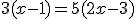 3(x-1)=5(2x-3)