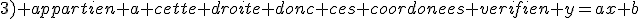 3$\rm le point 1 (0;3) appartien a cette droite donc ces coordonees verifien y=ax+b