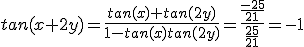 3,5$tan(x+2y)=\frac{tan(x)+tan(2y)}{1-tan(x)tan(2y)}=\frac{\frac{-25}{21}}{\frac{25}{21}}=-1