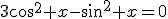 3\cos^2 x-\sin^2 x=0
