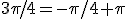 3\pi/4=-\pi/4+\pi
