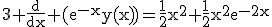3\rm \frac{d}{dx} (e^{-x}y(x))=\frac{1}{2}x^{2}+\frac{1}{2}x^{2}e^{-2x}