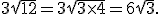 3\sqrt{12}=3\sqrt{3\times4}=6\sqrt{3}.