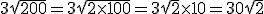 3\sqrt{200}=3\sqrt{2\times100}=3\sqrt{2}\times10=30\sqrt{2}