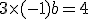 3\times (-1) +b=4