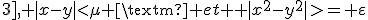 \exists\varepsilon > 0, \exists x\in [2;3], \forall\mu > 0, \exists y\in[2;3], |x-y|<\mu \mbox{ et } |x^2-y^2|\mbox{>=} \varepsilon