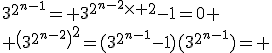 3^{2^{n-1}}= 3^{2^{n-2}\times 2}-1=0 \\ \(3^{2^{n-2}}\)^2=(3^{2^{n-1}}-1)(3^{2^{n-1}})= 