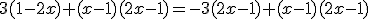 3(1-2x)+(x-1)(2x-1)=-3(2x-1)+(x-1)(2x-1)