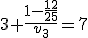 3+\fr{1-\fr{12}{25}}{v_3}=7