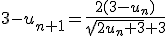 3-u_{n+1}=\frac{2(3-u_n)}{\sqrt{2u_n+3}+3}