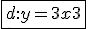 3.5$ \fbox{d : y = 3x + 3}