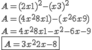 3.5$ A = (2x+1)^2-(x+3)^2 \\ A =(4x^2+8x+1)-(x^2+6x+9) \\ A=4x^2+8x+1-x^2-6x-9 \\ \fbox{A=3x^2+2x-8}
