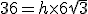 36=h\times6\sqr3