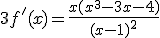 3f'(x)=\frac{x(x^3-3x-4)}{(x-1)^2}