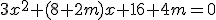 3x^{2}+(8+2m)x+16+4m=0