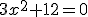 3x^2+12=0