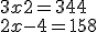 3x + 2 = 344 \\ 2x - 4 = 158