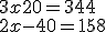 3x + 20 = 344 \\ 2x - 40 = 158