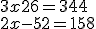 3x + 26 = 344 \\ 2x - 52 = 158