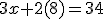 3x+2(8)=34