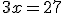3x=27