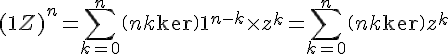 4$(1+Z)^n = \sum_{k=0}^n \(n\\k\) 1^{n-k} \times z^k = \sum_{k=0}^n \(n\\k\)z^{k} 