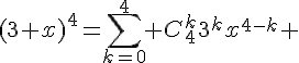 4$(3+x)^4=\sum_{k=0}^4 C_{4}^{k}3^kx^{4-k} 