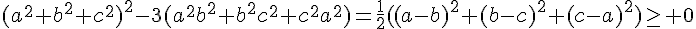 4$(a^2+b^2+c^2)^2-3(a^2b^2+b^2c^2+c^2a^2)=\frac{1}{2}((a-b)^2+(b-c)^2+(c-a)^2)\ge 0