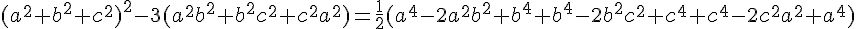 4$(a^2+b^2+c^2)^2-3(a^2b^2+b^2c^2+c^2a^2)=\frac{1}{2}(a^4-2a^2b^2+b^4+b^4-2b^2c^2+c^4+c^4-2c^2a^2+a^4)