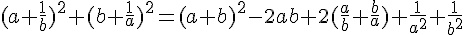 4$(a+\frac{1}{b})^2+(b+\frac{1}{a})^2=(a+b)^2-2ab+2(\frac{a}{b}+\frac{b}{a})+\frac{1}{a^2}+\frac{1}{b^2}