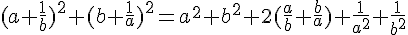 4$(a+\frac{1}{b})^2+(b+\frac{1}{a})^2=a^2+b^2+2(\frac{a}{b}+\frac{b}{a})+\frac{1}{a^2}+\frac{1}{b^2}