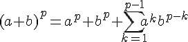 4$(a+b)^p=a^p+b^p+\sum\limits_{k=1}^{p-1}a^kb^{p-k}