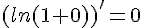4$(ln(1+0))^'=0