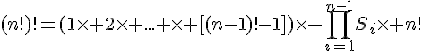 4$(n!)!=(1\times 2\times ... \times [(n-1)!-1])\times \Bigprod_{i=1}^{n-1}S_i\times n!